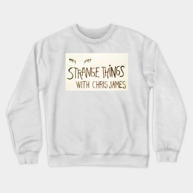 Strange Things Crewneck Sweatshirt by Strange Things with Chris James